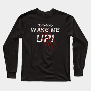 Wake Up! Long Sleeve T-Shirt